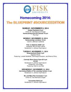 SUNDAY, NOVEMBER 9, 2014 Gospel Explosion 6 pm Clinton B. Fisk Memorial Chapel Homecoming Kick-Off Caravan 10 pm The Oval