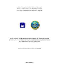 INTERNATIONAL INSTITUTE OF HUMANITARIAN LAW INSTITUT INTERNATIONAL DU DROIT HUMANITAIRE ISTITUTO INTERNAZIONALE DI DIRITTO UMANITARIO APPLICATION OF INTERNATIONAL HUMANITARIAN LAW, HUMAN RIGHTS AND REFUGEE LAW: UN SECURI