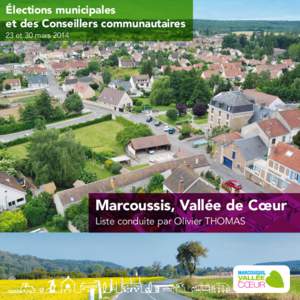 Élections municipales et des Conseillers communautaires 23 et 30 mars 2014 Marcoussis, Vallée de Cœur Liste conduite par Olivier THOMAS