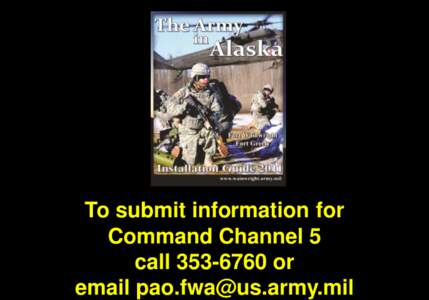 To submit information for Command Channel 5 callor email   Alaska Post