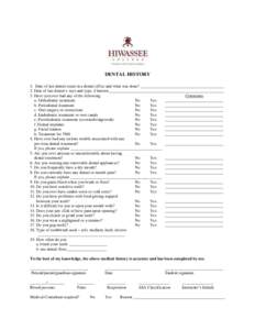 DENTAL HISTORY 1. Date of last dental exam in a dental office and what was done? ________________________________________ 2. Date of last dental x-rays and type, if known _________________________________________________