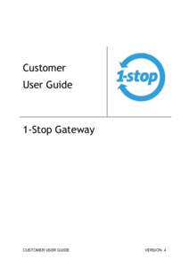 Customer User Guide 1-Stop Gateway  CUSTOMER USER GUIDE