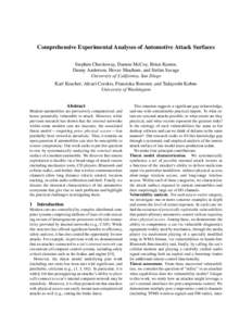 Comprehensive Experimental Analyses of Automotive Attack Surfaces Stephen Checkoway, Damon McCoy, Brian Kantor, Danny Anderson, Hovav Shacham, and Stefan Savage University of California, San Diego Karl Koscher, Alexei Cz