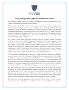 Dean, College of Social Justice and Human Service The University of Toledo (UT) invites nominations and applications for the position of Dean of the College of Social Justice and Human Services (CSJHS). The University of