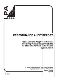 PERFORMANCE AUDIT REPORT Foster Care and Adoption in Kansas: Reviewing Various Issues Related to the State’s Foster Care and Adoption System, Part 1