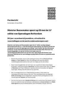 Persbericht Rotterdam, 19 mei 2016 Minister Bussemaker opent op 20 mei de 11e editie van Operadagen Rotterdam Dit jaar: recordaantal premières, uitverkochte
