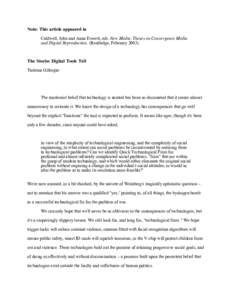 Note: This article appeared in Caldwell, John and Anna Everett, eds. New Media: Theses on Convergence Media and Digital Reproduction. (Routledge, February[removed]The Stories Digital Tools Tell Tarleton Gillespie