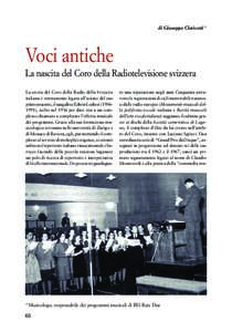 di Giuseppe Clericetti*  Voci antiche La nascita del Coro della Radiotelevisione svizzera La storia del Coro della Radio della Svizzera italiana è strettamente legata all’azione del suo