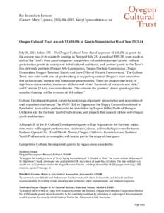 For Immediate Release Contact: Meryl Lipman, ([removed], [removed] Oregon Cultural Trust Awards $1,618,056 in Grants Statewide for Fiscal Year[removed]July 30, 2013, Salem, OR – The Oregon Cultural T