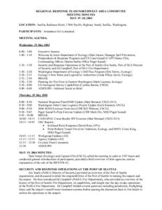 REGIONAL RESPONSE TEAM/NORTHWEST AREA COMMITTEE MEETING MINUTES MAY[removed], 2004 LOCATION: SeaTac Radisson Hotel, 17001 Pacific Highway South, SeaTac, Washington PARTICIPANTS: Attendance list is attached. MEETING AGENDA: