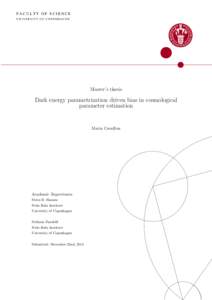 FACULTY OF SCIENCE UNIVERSITY OF COPENHAGEN Master’s thesis  Dark energy parametrization driven bias in cosmological