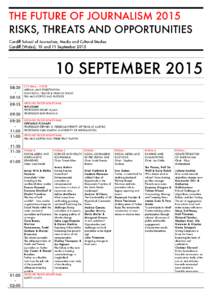 THE FUTURE OF JOURNALISM 2015 RISKS, THREATS AND OPPORTUNITIES Cardiff School of Journalism, Media and Cultural Studies Cardiff (Wales), 10 and 11 SeptemberSEPTEMBER 2015