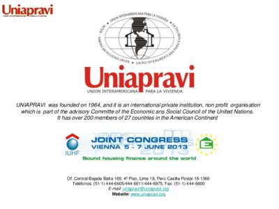 UNIAPRAVI was founded on 1964, and it is an international private institution, non profit organisation which is part of the advisory Committe of the Economic ans Social Council of the United Nations. It has over 200 memb