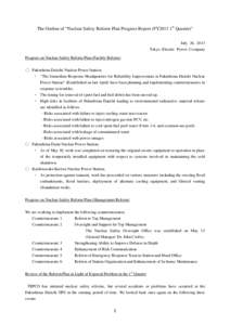 The Outline of “Nuclear Safety Reform Plan Progress Report (FY2013 1st Quarter)” July 26, 2013 Tokyo Electric Power Company Progress on Nuclear Safety Reform Plan (Facility Reform) ○ Fukushima Daiichi Nuclear Power