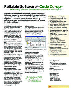 Reliable Software® Code Co-op® The Peer-to-peer Version Control System for Distributed Development. Keep your Windows development projects organized across multiple development languages by incorporating Code Co-op, a 