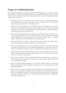 Fragen zur Funktionalanalysis Die nachfolgend aufgelisteten Fragen sind nicht als Pr¨ ufungsfragen zu verstehen, k¨onnten aber durchaus in dieser oder ¨ahnlicher Form auch in der Pr¨ ufung gestellt werden. Nutzen Sie