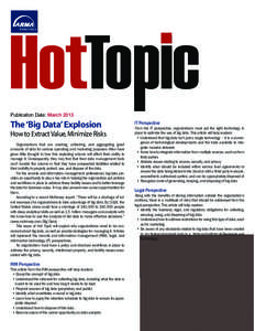 HotTopic Publication Date: March 2013 The ‘Big Data’ Explosion How to Extract Value, Minimize Risks