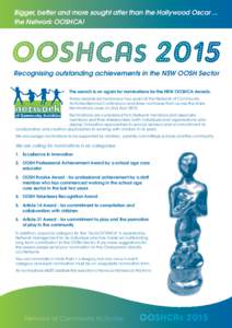 Bigger, better and more sought after than the Hollywood Oscar ... the Network OOSHCA! OOSHCAs 2015 Recognising outstanding achievements in the NSW OOSH Sector The search is on again for nominations for the NSW OOSHCA Awa
