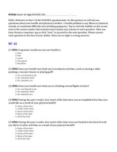 HNDid: Enter 10-digit HANDLS ID: __ __ __ - __ __ __ __ __ - __ __ Hello. Welcome to Part 1 of the HANDLS questionnaire. In this portion we will ask you questions about your health and physical activities. A health probl