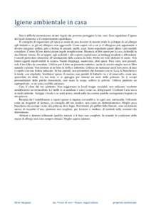 Igiene ambientale in casa  Non è difficile memorizzare alcune regole che possono proteggere la tua voce. Esse riguardano l’igiene dei locali domestici e il comportamento quotidiano. Ti consiglio di organizzare gli spa