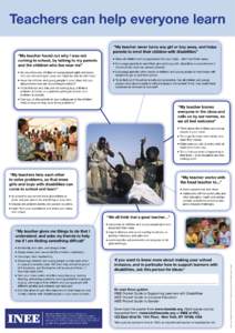 Teachers can help everyone learn “My teacher found out why I was not coming to school, by talking to my parents and the children who live near me”  “My teacher never turns any girl or boy away, and helps
