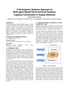 A Participatory Systems Approach to Multi-agent Based Socio-technical Systems: Logistics Coordination in Supply Networks Seyed Alireza Rezaee Delft University of Technology; Technology, Policy, and Management Faculty; Sy