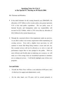 Speaking Notes for S for S at the Special FC Meeting on 30 March 2004 Mr. Chairman and Members, •  In the draft Estimates for the coming financial year[removed]), the