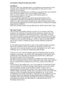 Secretary’s Report for the year 2005 Headlines The year 2005 was characterised by consolidation and expansion of our contacts and a resolution for the organisation to step out in a new direction for the future. EMH pla