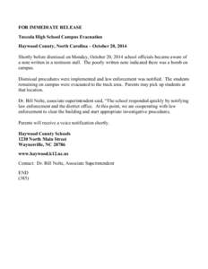 FOR IMMEDIATE RELEASE Tuscola High School Campus Evacuation Haywood County, North Carolina – October 20, 2014 Shortly before dismissal on Monday, October 20, 2014 school officials became aware of a note written in a re