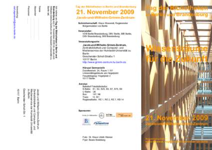 _________________  Ich nehme am Tag der Bibliotheken in Berlin und Brandenburg am 21. November 2009 im Jacob-undWilhelm-Grimm-Zentrum der Humboldt-Universität zu Berlin teil.