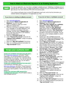 How to Attach an Electronic Signature to an Existing Application  WAIT! To e-sign an application, you must have a validated myAlaska account. Validating a myAlaska account requires that you have a State of Alaska issued 
