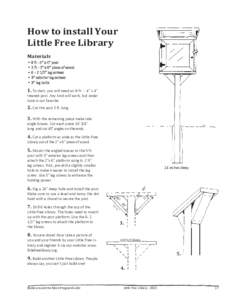 How to install Your Little Free Library Materials • 8 ft - 4” x 4” post • 2 ft - 2” x 6” piece of wood • [removed]” lag screws