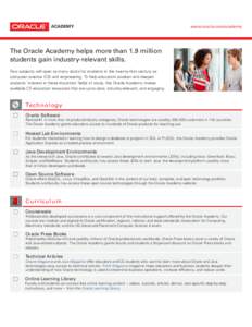 ACADEMY  www.oracle.com/academy The Oracle Academy helps more than 1.9 million students gain industry-relevant skills.