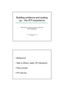 Building evidence and scaling up – the IPTi experience Martin Grobusch & David Schellenberg on behalf of the IPTi Consortium