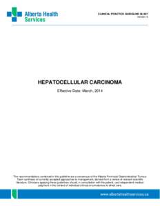 CLINICAL PRACTICE GUIDELINE GI-007 version 5 HEPATOCELLULAR CARCINOMA Effective Date: March, 2014