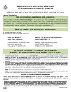 APPLICATION FOR ADDITIONAL VISA PAGES OR MISCELLANEOUS PASSPORT SERVICES PLEASE DETACH AND RETAIN THIS INSTRUCTION SHEET FOR YOUR RECORDS. Date of Application:  FOR INFORMATION, QUESTIONS, AND INQUIRIES: