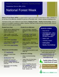 Healthy Forests - Healthy Communities September 23rd to 29th, 2012 National Forest Week National Forest Week (NFW) is a great reason to get out and spend some time in nature. Whether it’s for an hour or an afternoon, w