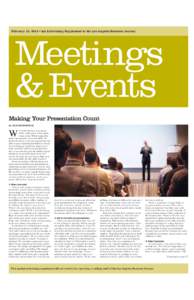 February 13, 2012 • An Advertising Supplement to the Los Angeles Business Journal  Meetings & Events Making Your Presentation Count By BOB GREENFIELD