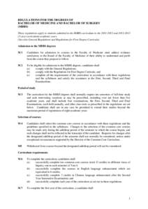 REGULATIONS FOR THE DEGREES OF BACHELOR OF MEDICINE AND BACHELOR OF SURGERY (MBBS) These regulations apply to students admitted to the MBBS curriculum in the[removed]and[removed]year curriculum) academic years. (S