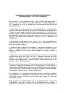 COMUNICADO CONJUNTO DE LOS ESTADOS PARTES DEL MERCOSUR Y ESTADOS ASOCIADOS La Presidenta y los Presidentes de los Estados Partes del MERCOSUR y Estados Asociados, reunidos en la ciudad de San Juan, República Argentina, 