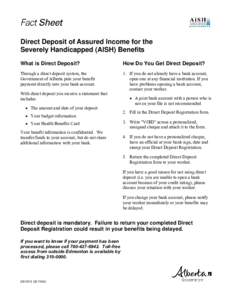 Direct Deposit of Assured Income for the Severely Handicapped (AISH) Benefits What is Direct Deposit? How Do You Get Direct Deposit?