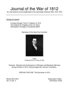 Journal of the War of 1812 An International Journal Dedicated to the Last Anglo-American War, [removed]Articles of Interest: A House Divided: The N.Y. Election of 1813 The Original Six Frigates of the U.S. Navy