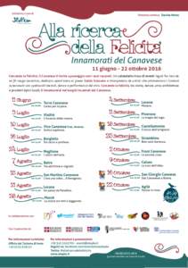 libera le opportunità  11 giugno - 22 ottobre 2016 Cercando la Felicita, il Canavese ti invita a passeggio con i suoi racconti. Un calendario ricco di eventi legati fra loro da un ﬁl rouge narrativo, dedicato quest’