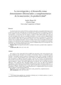 La investigación y el desarrollo como determinantes diferenciados y complementarios	 de la innovación y la productividad* Andrés Barge-Gil Alberto López