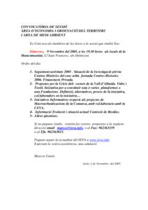 CONVOCATÓRIA DE SESSIÓ ÀREA D’ECONOMIA I ORDENACIÓ DEL TERRITORI I AREA DE MEDI AMBIENT Es Convoca als membres de les àrees a la sessió que tindrà lloc: Dimecres, 9 Novembre del 2005, a les[removed]hores als local