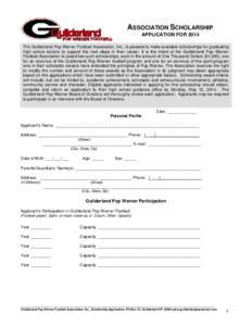 ASSOCIATION SCHOLARSHIP APPLICATION FOR 2014 The Guilderland Pop Warner Football Association, Inc., is pleased to make available scholarships for graduating high school seniors to support the next steps in their career. 