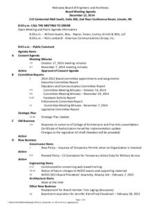 Nebraska Board of Engineers and Architects Board Meeting Agenda December 12, [removed]Centennial Mall South, Suite 200, 2nd Floor Conference Room, Lincoln, NE 8:30 a.m. CALL THE MEETING TO ORDER Open Meeting and Public A