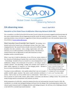 OA observing news  issue 2, April 2015 Newsletter of the Global Ocean Acidification Observing Network (GOA-ON) This e-newsletter is an effort by the GOA-ON Executive Council to keep the community engaged and informed abo