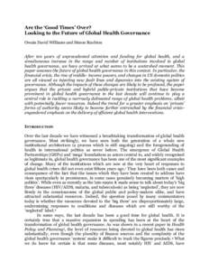 Are the ‘Good Times’ Over? Looking to the Future of Global Health Governance Owain David Williams and Simon Rushton After ten years of unprecedented attention and funding for global health, and a simultaneous increas