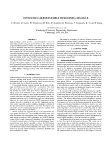 CONTINUOUS ASR FOR FLEXIBLE INCREMENTAL DIALOGUE C. Breslin, M. Gaˇsi´c, M. Henderson, D. Kim, M. Szummer, B. Thomson, P. Tsiakoulis, K. Yu and S. Young  Cambridge University Engineering Department Cambr